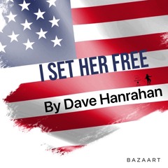 I Set Her Free by Dave Hanrahan Final (Mastered)