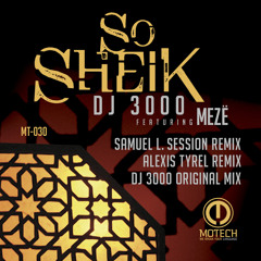 DJ 3000 - So Sheik (Alexis Tyrel Remix)