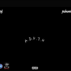 A.D.G.T.H Ft. Muhunnid