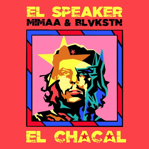 El Speaker, MIMAA & Blvkstn - El Chacal
