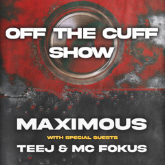 Off The Cuff - SPECIAL - Teej & MC Fokus - Presented by Maximous