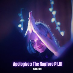 Apologize X The Rapture Pt.III (Kloe Mashup)