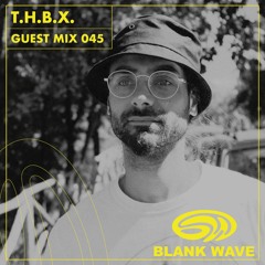 Blank Wave Guest Mix 045: T.H.B.X.