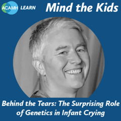 Mind the Kids - Behind the Tears: The Surprising Role of Genetics in Infant Crying