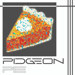 Pigeon Pie Feat. Alliya