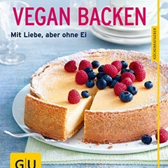Vegan backen: Mit Liebe. aber ohne Ei Ebook