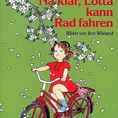 Read/Download Na klar, Lotta kann Rad fahren BY : Astrid Lindgren