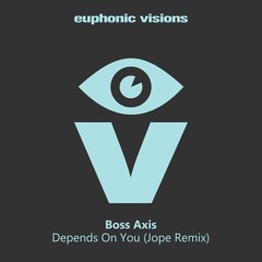 Boss Axis - Depends On You (Jope Remix) [Euphonic Visions]