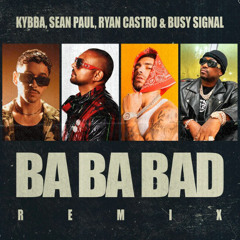 Kybba, Ryan Castro, Sean Paul & Busy Signal - BA BA BAD (Jesús Fernández y Andrés Honrubia Short)