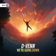 D-Venn - We're Going Down (DWX Copyright Free)