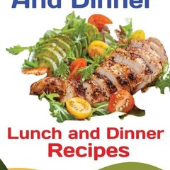 (✔PDF✔) (⚡READ⚡) Keto Lunch And Dinners: Ketogenic Diet Lunch and Dinner Recipes