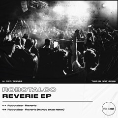 PREMIERE: Robotalco - Reverie [this is not]