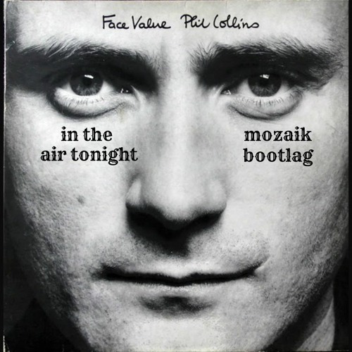 Phil Collins - In The Air Tonight (MOZAIK BOOTLEG)