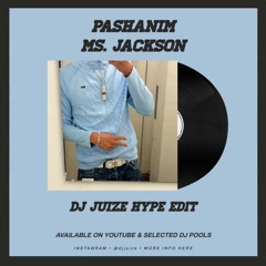 Pashanim - Ms Jackson (Dj Juize Hype Edit)(PREVIEW)