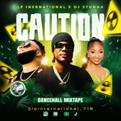 CAUTION X DANCEHALL MIXTAPE (2024) - LP INTERNATIONAL
