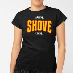Pittsburgh Arrive Shove Leave T-Shirt
