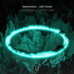Cary Crank, Rauschhaus - Unknown Territory (Original Mix)