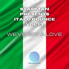 Starman Presents Italo Bounce Vol 13 - We've Got A Love [Sample]