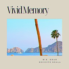 M.K. Khan & Decisive Koala- Vivid Memory