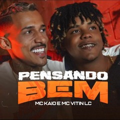 Mc Kaio E Mc Vitin Lc - Pensando Bem