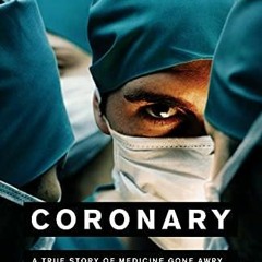 READ Coronary: A True Story of Medicine Gone Awry