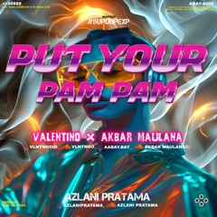 PUT YOUR PAM PAM - ( AP X VALENTINO X AKBAR MAULANA ) #SUPERDUPEREXPRESS
