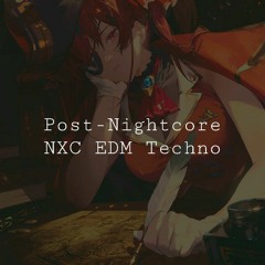 [VA] Post-NXC Nightcore EDM Dreamy Techno Flow | Q6 (509)