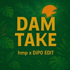 Dam Take (hmp, DiPO) BAILE EDIT