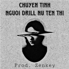 Chuyện Tình Người Drill Nữ Ten Thi - Ngô Lan Hương | Prod. Zenkey