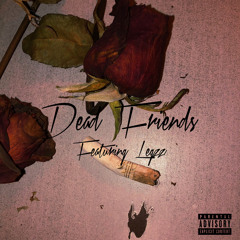 Dead Friends (Featuring. Legzz)