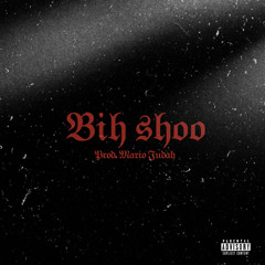 BiH SHooT [PROD. MARIO JUDAH]