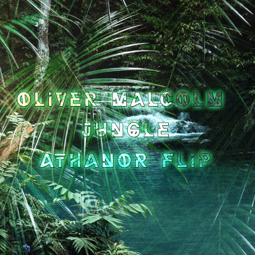 Oliver Malcolm - Jungle [Athanor FLIP] - FREE