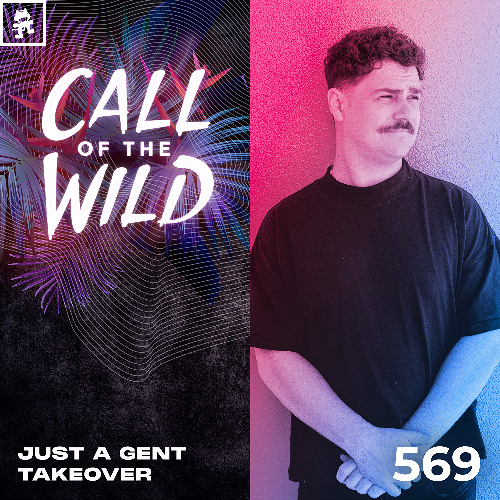 569 - Monstercat Call of the Wild: Just A Gent Takeover
