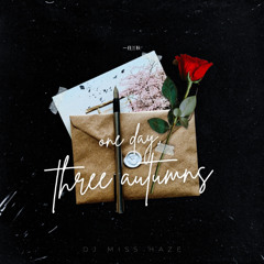 One Day, Three Autumns - DJ Miss Haze