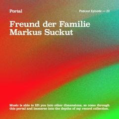Portal Episode 23 by Markus Suckut and Freund der Familie