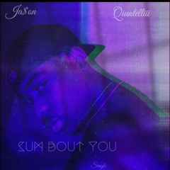 Sum Bout You (feat. Qiuntelli)