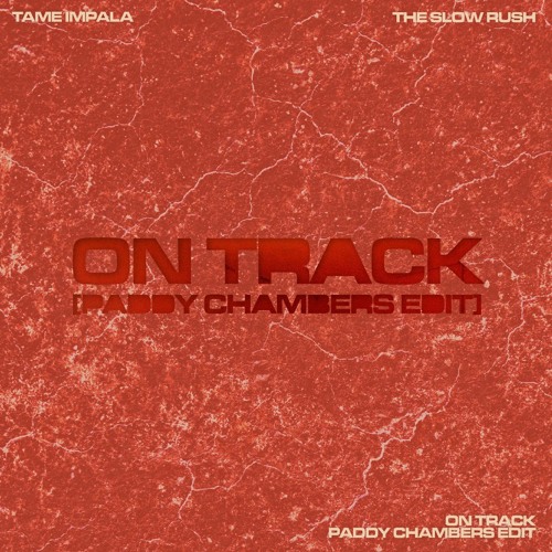 Tame Impala - On Track [Paddy Chambers Edit]