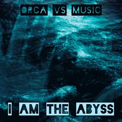 I Am The Abyss