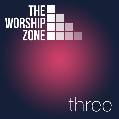Stream The Worship Zone | Listen to The Worship Zone Three playlist ...