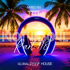 1111 MUSICA - I Got Ur Soul - Part 118 - [GLOBAL DEEP HOUSE]