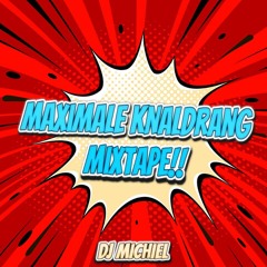 MAXIMALE KNALDRANG MIXTAPE - DJ MICHIEL
