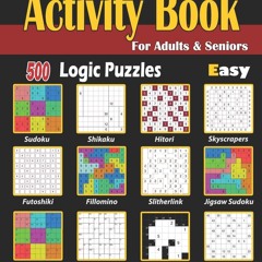read❤ Activity Book for Adults & Seniors: 500 Easy Logic Puzzles (Sudoku - Fillo