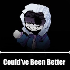 Could've Been Better. (Pepinified)