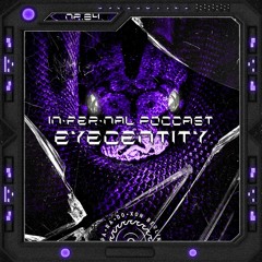 IN•FER•NAL PODCAST #84 - EYEDENTITY