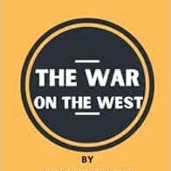 [GET] KINDLE PDF EBOOK EPUB SUMMARY The War on the West By Douglas Murray by Kelvin Moore 📨