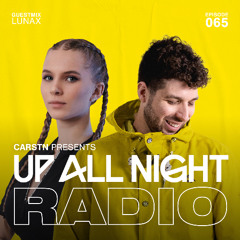 Up All Night Radio #065 [CARSTN & LUNAX Mix]