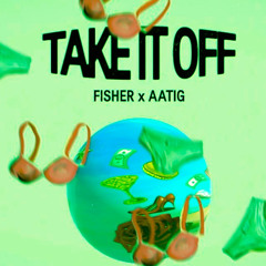 FISHER & AATIG- TAKE IT OFF (CØSTA FLIP)