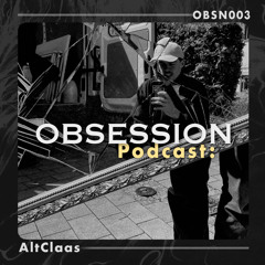 OBSESSION Podcast: Altclaas (OBSN003)