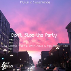 Don't Stop The Party (Luke LaRosa "Tell Me Why (Mave & Pejt Remix)" Edit) [SUPPORTED BY DEEROCK]