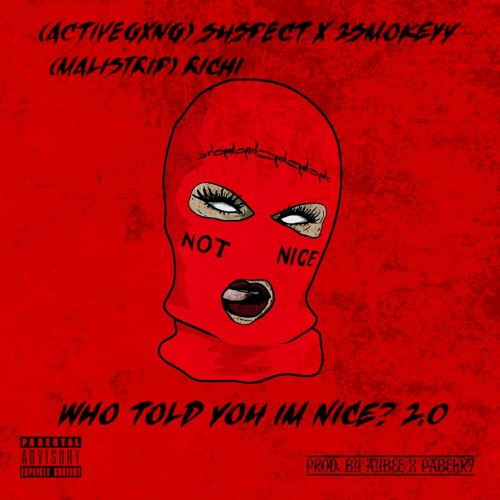 #ActiveGxng #2Smokeyy X #Suspect X #Malistip #Richi - Who Told you I'm Nice 2.0